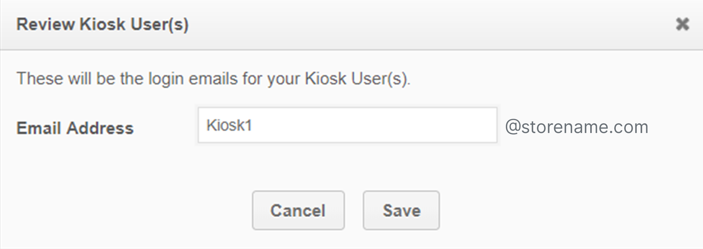 A screenshot of the Review Kiosk User(s) popup. This screen asks you to create a login email address for the kiosk users you are creating. These will not be real email addresses, but instead will end in @storename.com.