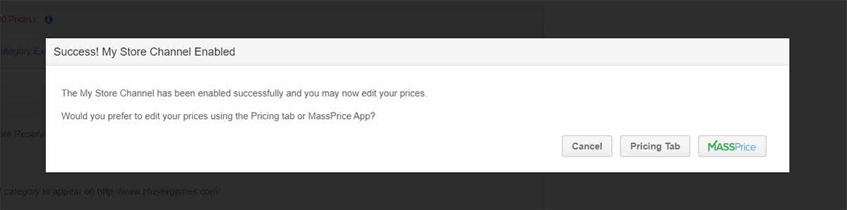 After your store is enabled, you will receive a confirmation message which provides links to edit prices using the Pricing Tab or MassPrice.